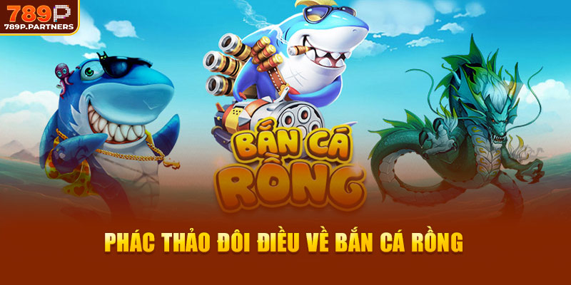 Phác thảo  đôi điều về bắn cá rồng