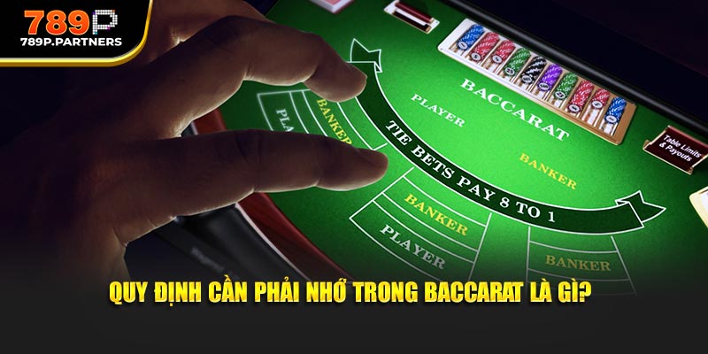 Quy định cần phải nhớ trong Baccarat là gì?