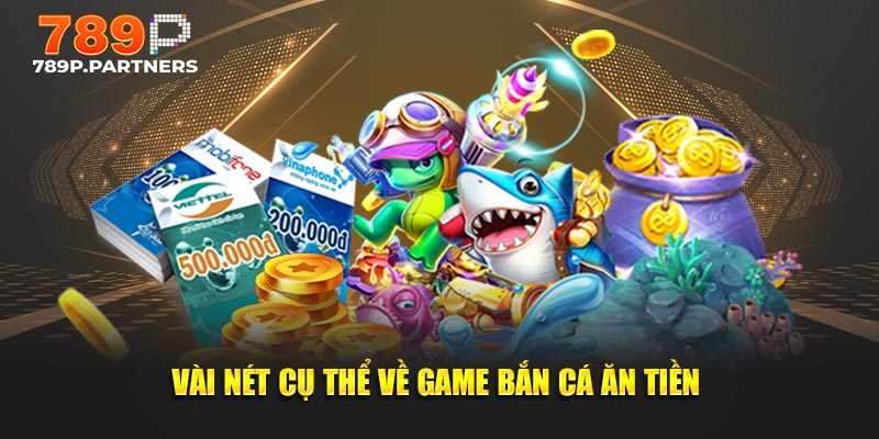 Vài nét cụ thể về game bắn cá ăn tiền 